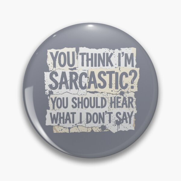 Item preview, You Think I'm Sarcastic? You Should Hear What I Don't Say - Witty Sarcasm Humor designed and sold by SofiBlair.