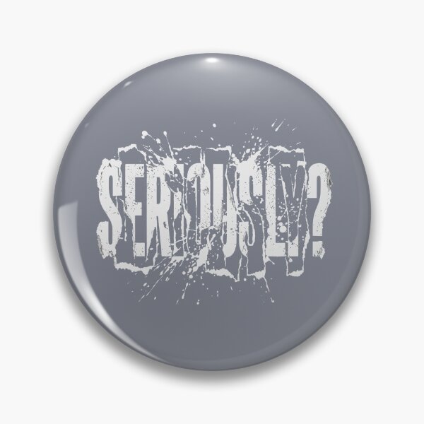 Item preview, Seriously? Sarcastic Humor Disbelief Quote designed and sold by SofiBlair.