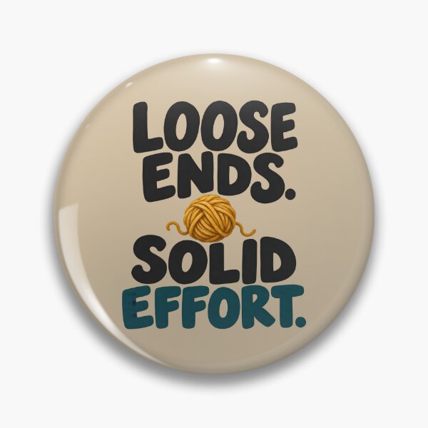 Item preview, Loose Ends. Solid Effort. — Funny Yarn and Everyday Chaos Design designed and sold by VioVibe.