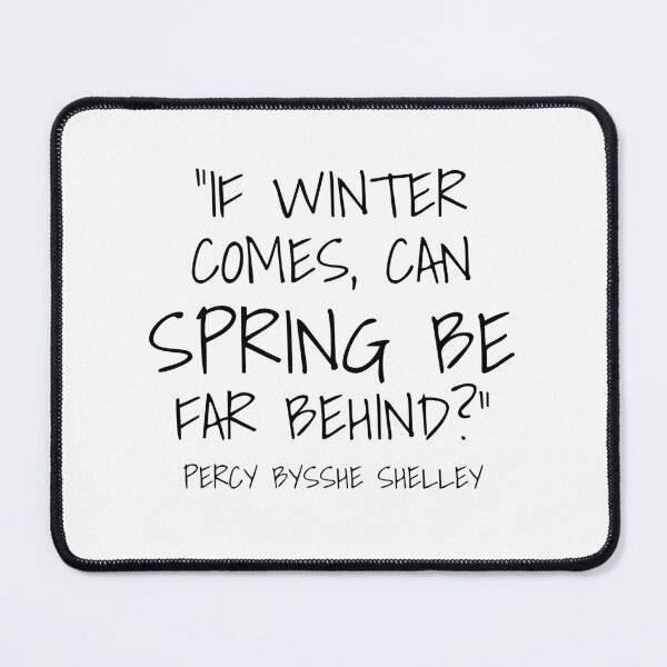 Item preview, If Winter Comes, Can Spring Be Far Behind - Percy Bysshe Shelley Quote designed and sold by 4ever-Undaunted.