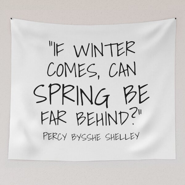 Item preview, If Winter Comes, Can Spring Be Far Behind - Percy Bysshe Shelley Quote designed and sold by 4ever-Undaunted.