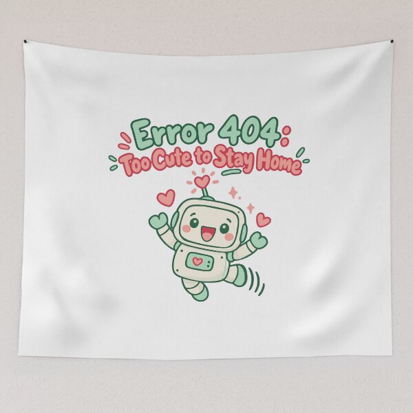 Item preview, Error 404 Too Cute to Stay Home Kawaii Robot Doodle Humor designed and sold by ThreadQuirk.