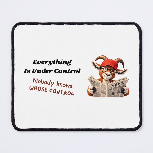 Item preview, Everything is under Control designed and sold by GrandPaMel.