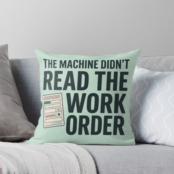 Item preview, The Machine Didn't Read The Work Order Machinist Joke designed and sold by Amr Darwish Graphic designer.