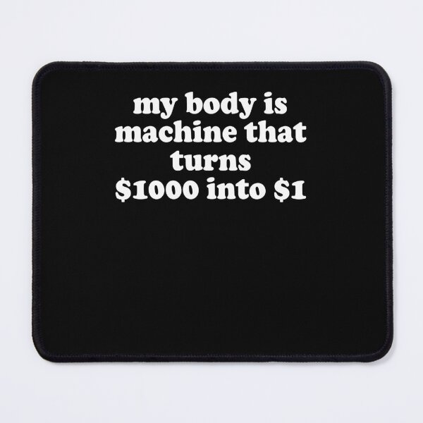 Item preview, My Body Is A Machine That Turns 1000 Into 1 designed and sold by KuylerKnight.