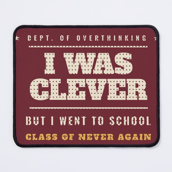 Item preview, I Was Clever But I Went To School Funny designed and sold by Dinus1976.