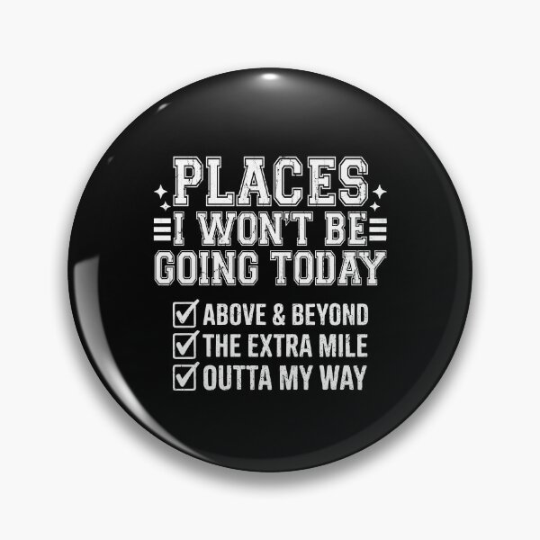 Item preview, Places I Won't Be Going Today designed and sold by The-Mut3d-Ghost.
