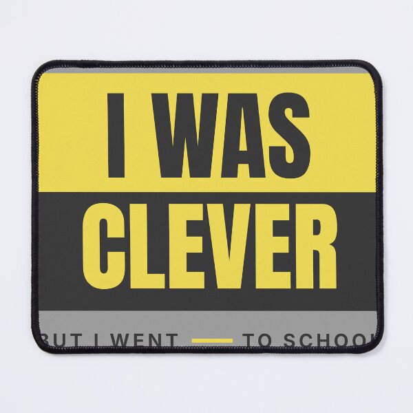 Item preview, I Was Clever But I Went To School designed and sold by Dinus1976.