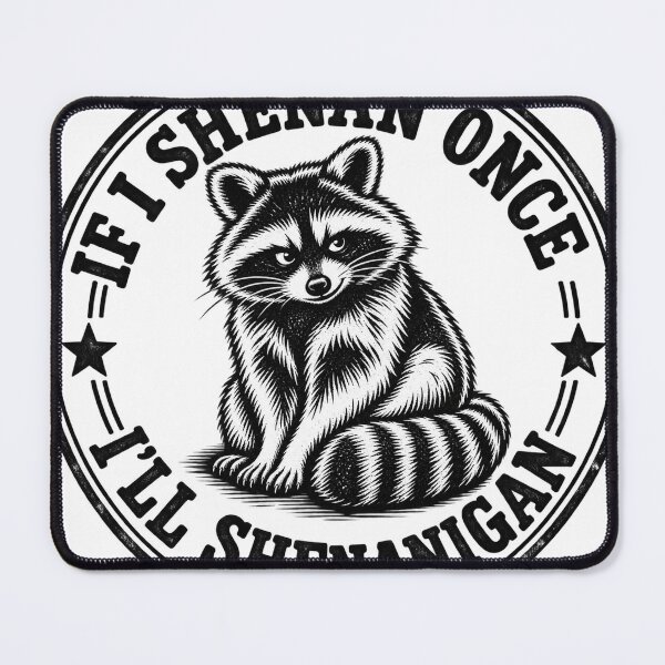 Item preview, If I Shenan Once I'll Shenanigan St Patricks Day Raccoon designed and sold by keltee.