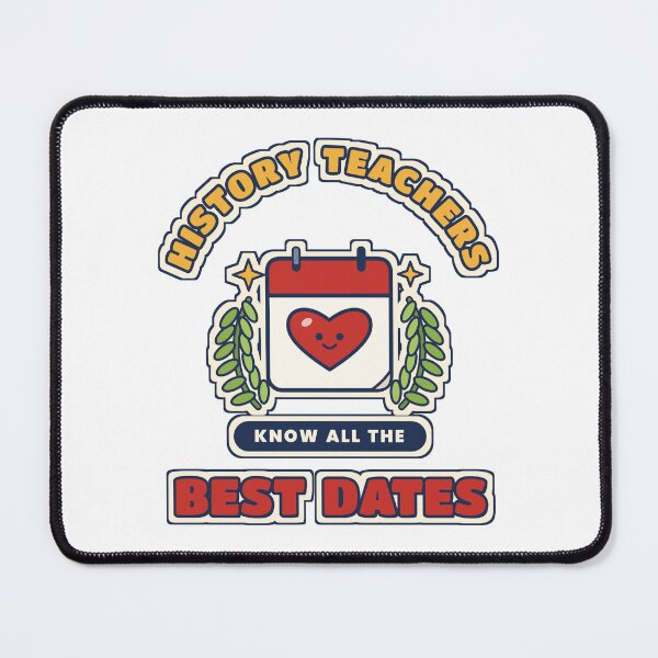 Item preview, History Teachers Know All The Best Dates Funny Pun designed and sold by Laminou91.