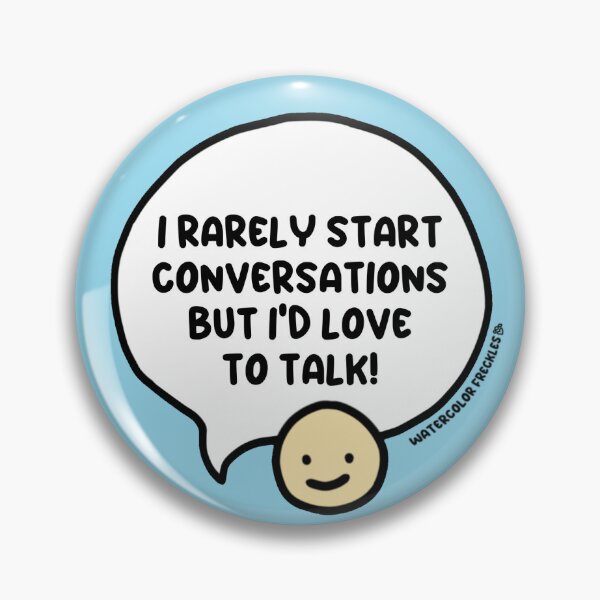 Item preview, I Rarely Start Conversations But I'd Love To Talk Speech Bubble designed and sold by WCFreckles.