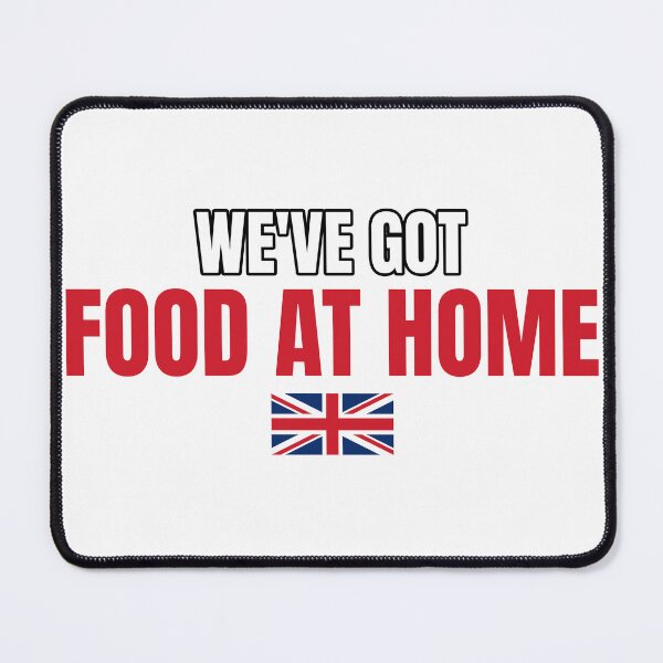 Item preview, We've Got Food At Home Funny Parent Saying British Humour designed and sold by Nation Banter.
