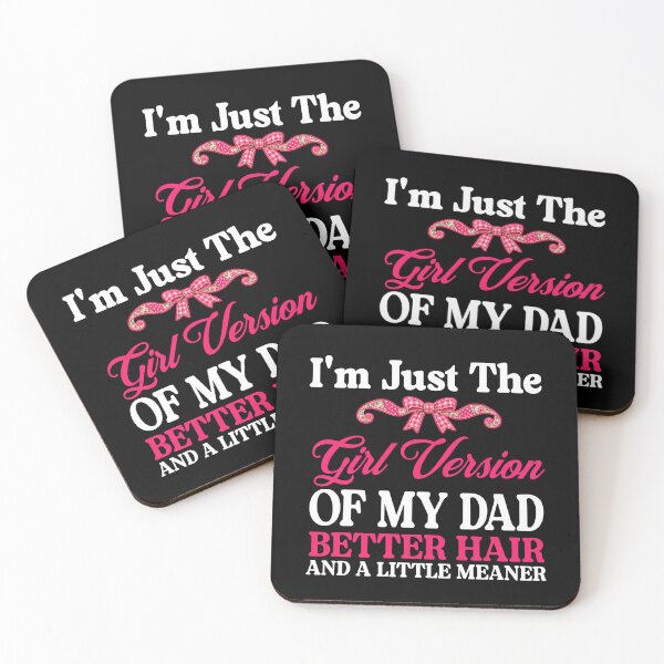 Item preview, I'm Just The Girl Version Of My Dad Better Hair And A Little Meaner Funny Quote For Girls  designed and sold by TAYNAROP.