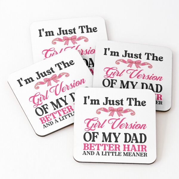 Item preview, I'm Just The Girl Version Of My Dad Better Hair And A Little Meaner Funny Quote For Girls  designed and sold by TAYNAROP.