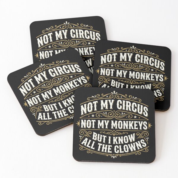 Item preview, Not My Circus Not My Monkeys But I Know All The Clowns Funny Sarcastic Quote designed and sold by Hernisemok.