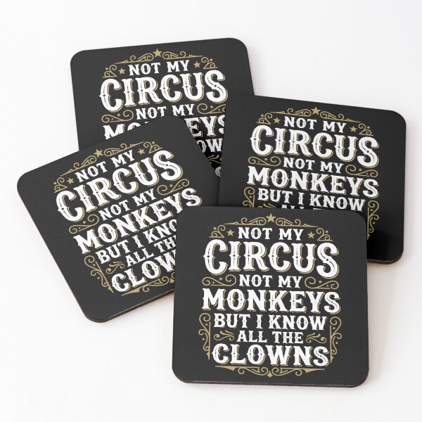 Item preview, Not My Circus Not My Monkeys But I Know All The Clowns Sarcastic Humor Quote designed and sold by Hernisemok.