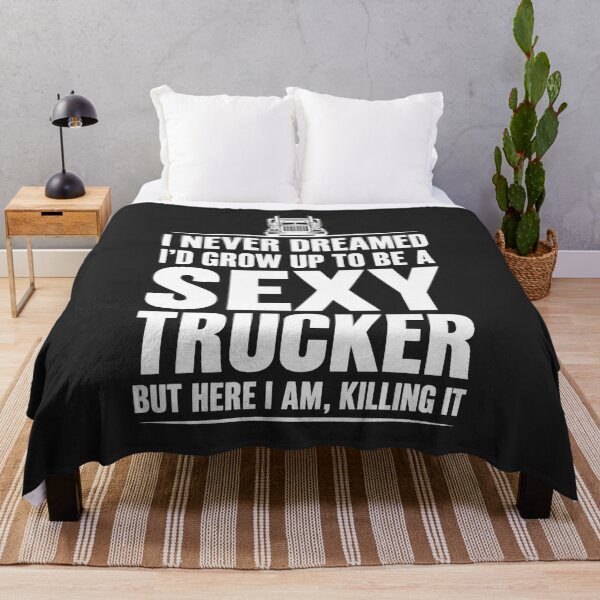 Item preview, I Never Dreamed I Would Be A Sexy Trucker Funny Semi Truck Driver designed and sold by BUNNIES-EL.