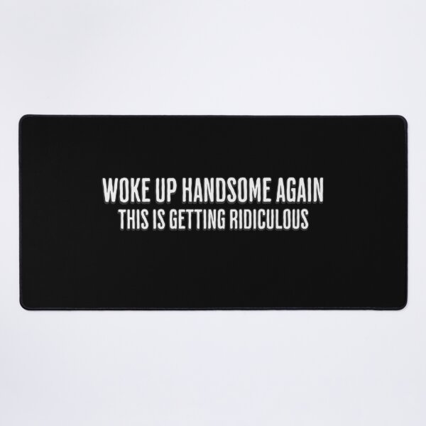 Item preview, Woke Up Handsome Again Men Boys designed and sold by Crunchy-Sante.