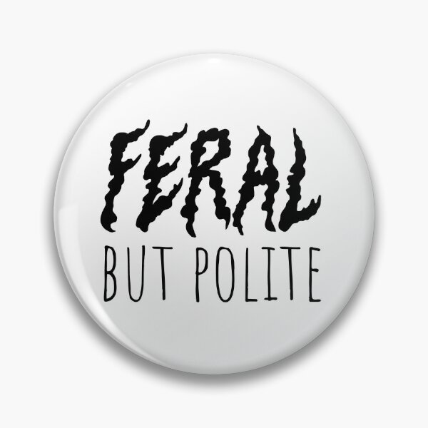 Item preview, FERAL but polite – Humor Typography Design designed and sold by DitchFrog.