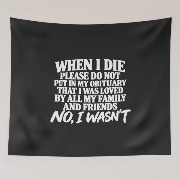 Item preview, When I Die Do Not Put In My Obituary I Was Loved By All designed and sold by  MOHAMED.