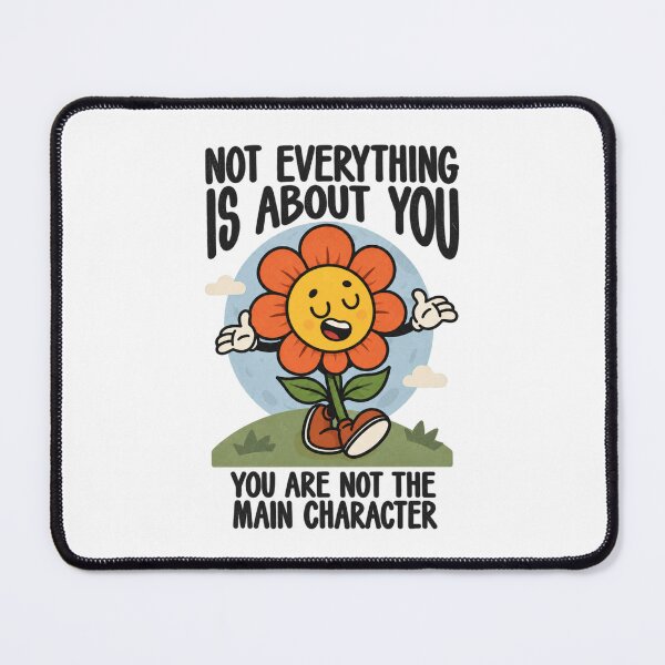 Item preview, Not Everything Is About You - You Are Not The Main Character designed and sold by LuloCreative.