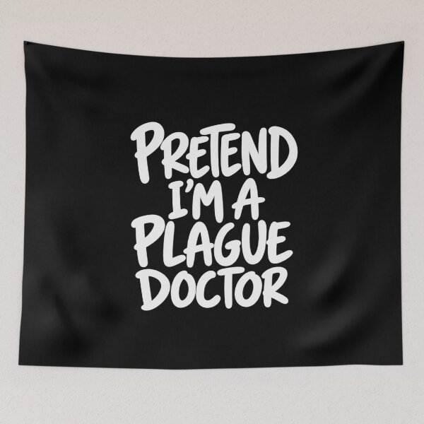 Item preview, Pretend I'm a Plague Doctor designed and sold by anapldv.