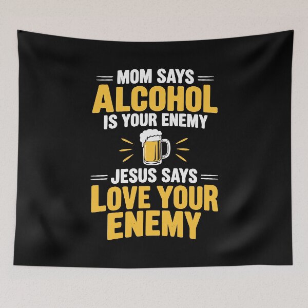 Item preview, Mamá dice que el alcohol es tu enemigo. Humor de Jesús. designed and sold by HandicraftArt.