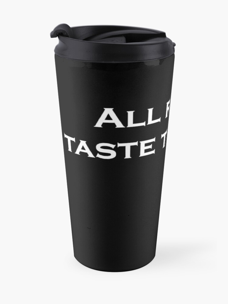 Alternate view of All Races Taste the Same Travel Mug