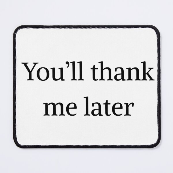 Item preview, You'll Thank Me Later designed and sold by Have you seen this movie?.