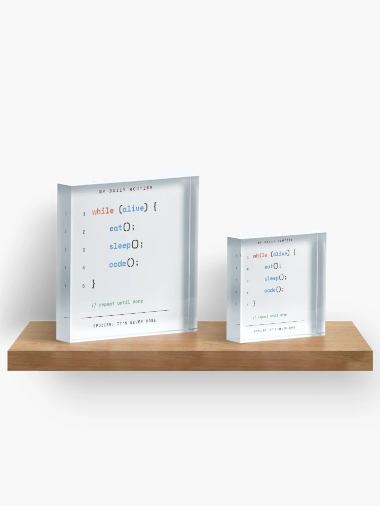 Thumbnail 3 of 5, Acrylic Block, While Alive Eat Sleep Code - Programmer Daily Routine designed and sold by Rilindi.