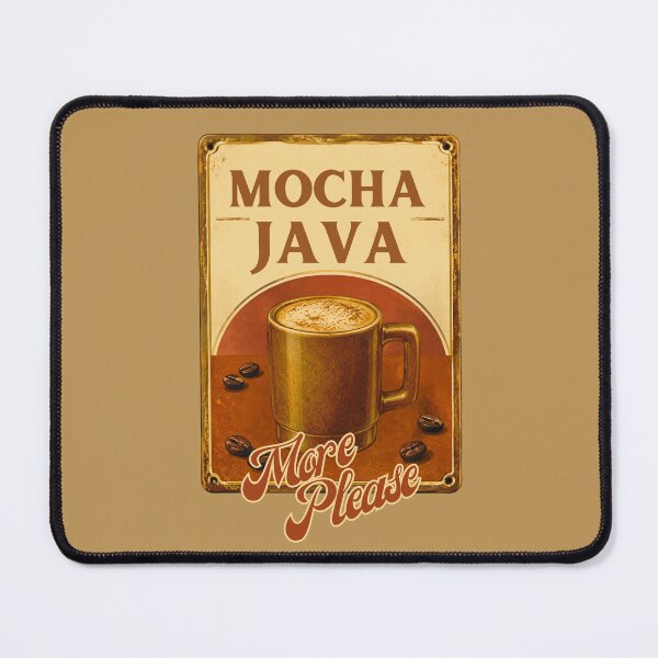 Item preview, Mocha Java, More Please designed and sold by joztees.