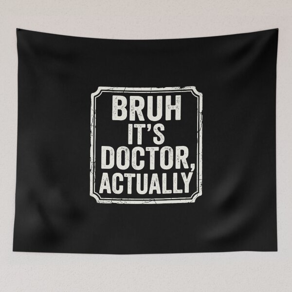 Item preview, Bruh It's Doctor, Actually Doctor Medical Professional Physician Funny Quote designed and sold by PopStars1993.