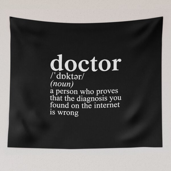Item preview, Doctor /'Dpktər/ (Noun) A Person Who Proves That The Diagnosis You Found On The Internet Is Wrong Funny Medical Professional Healthcare Gift designed and sold by PopStars1993.