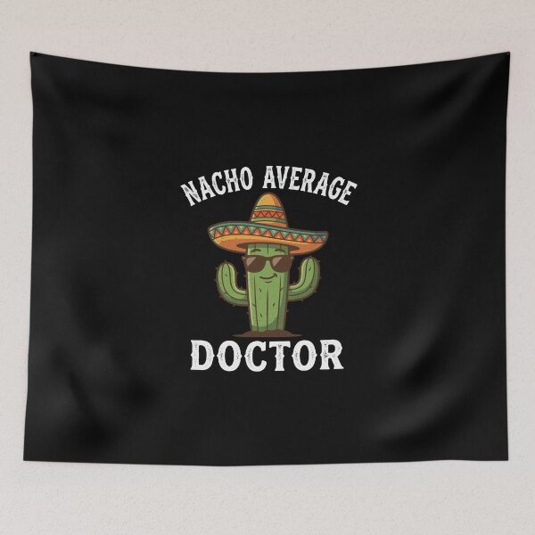 Item preview, Nacho Average Doctor Funny Medical Professional Physician  designed and sold by PopStars1993.