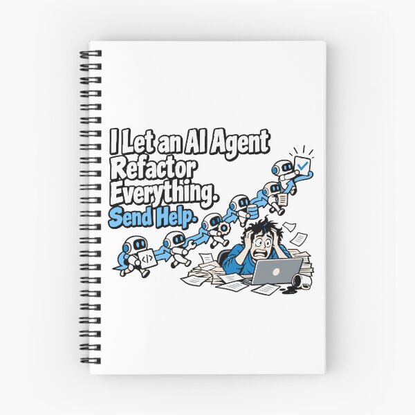 Item preview, I Let an AI Agent Refactor Everything Send Help designed and sold by ThreadQuirk.