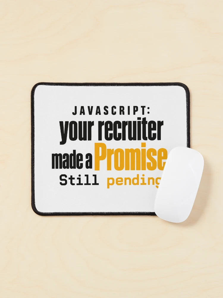 Thumbnail 1 of 5, Mouse Pad, JavaScript Recruiter Promise Still Pending Funny Coding Typography designed and sold by ThreadQuirk.