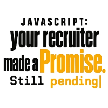 Artwork thumbnail, JavaScript Recruiter Promise Still Pending Funny Coding Typography by ThreadQuirk