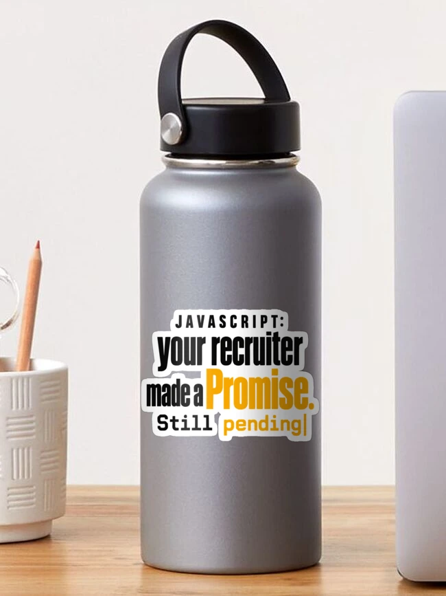 Thumbnail 1 of 3, Sticker, JavaScript Recruiter Promise Still Pending Funny Coding Typography designed and sold by ThreadQuirk.