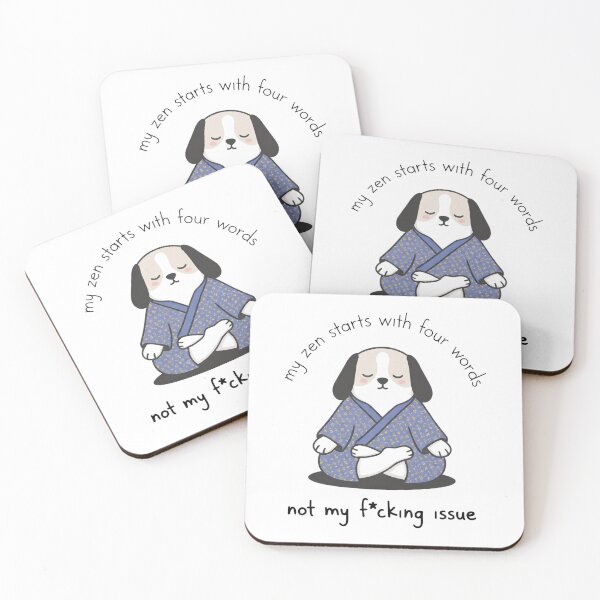 Item preview, My Zen Starts With Four Words Not My Fucking Issue Funny Dog Sarcastic Quote designed and sold by Per My Last Nerve Studio.