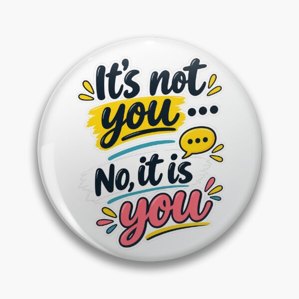 Item preview, It’s Not You … No, It Is You designed and sold by BlueMaverickCo.