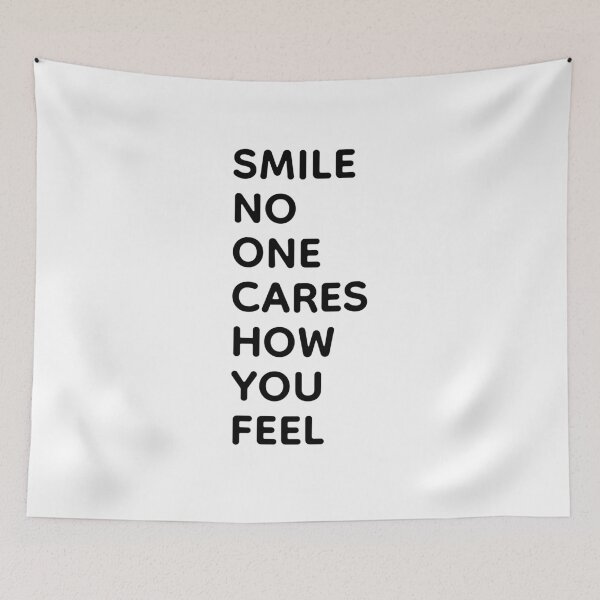 Item preview, Smile No One Cares How You Feel designed and sold by PublicArtDesign.