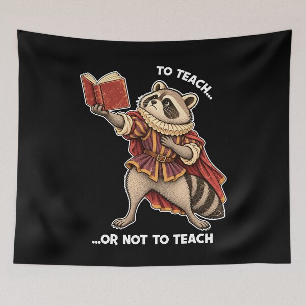 Item preview, Raccoon To Teach Or Not To Teach designed and sold by loat904.