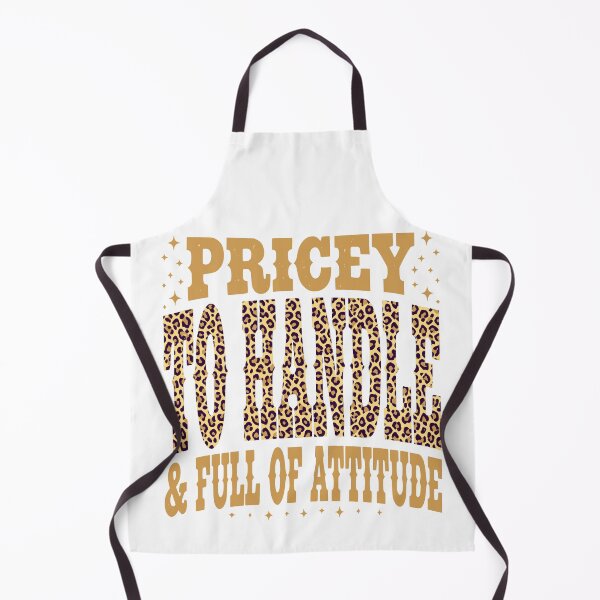 Item preview, Pricey To Handle And Full Of Attitude Funny Sarcastic Quote designed and sold by Per My Last Nerve Studio.