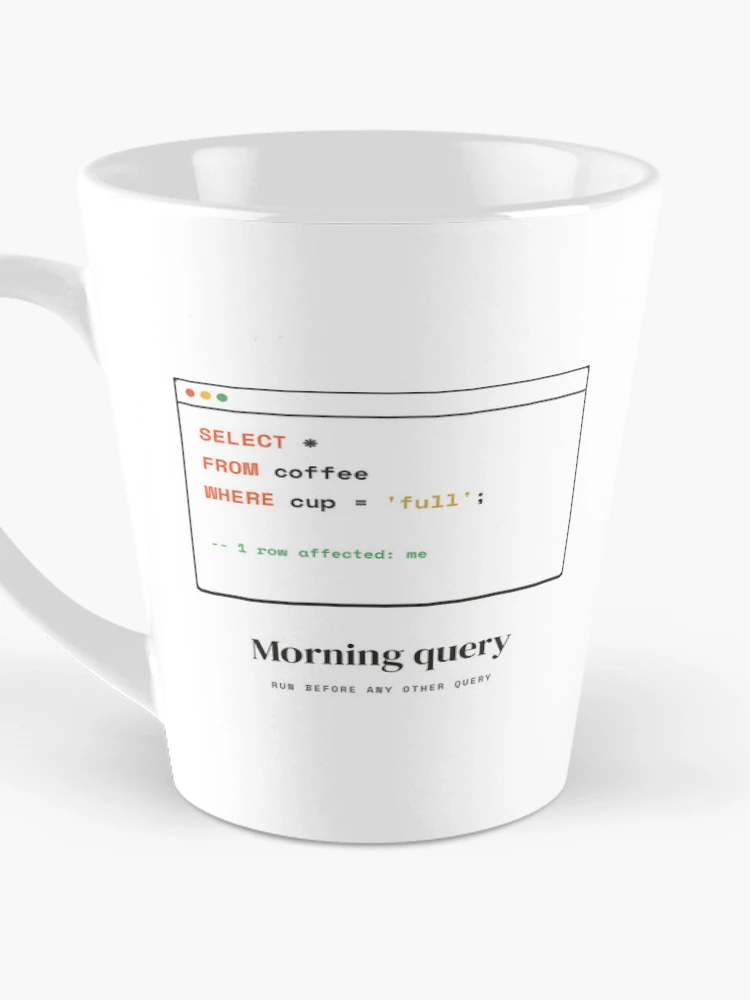 Thumbnail 3 of 4, Coffee Mug, SQL Coffee Query - Select From Coffee Database Humor designed and sold by Rilindi.