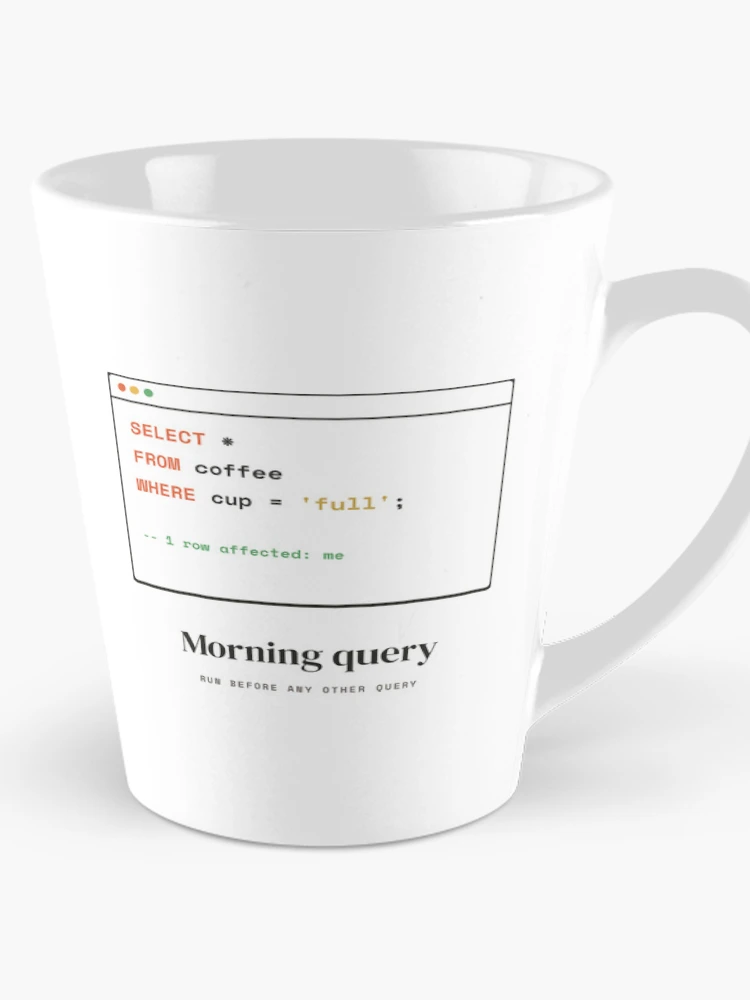 Thumbnail 1 of 4, Coffee Mug, SQL Coffee Query - Select From Coffee Database Humor designed and sold by Rilindi.