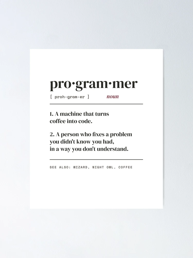 Thumbnail 1 of 3, Poster, Programmer Definition - Turns Coffee Into Code designed and sold by Rilindi.