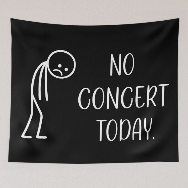 Item preview, No Concert Today Music FaN designed and sold by NAAYAX.