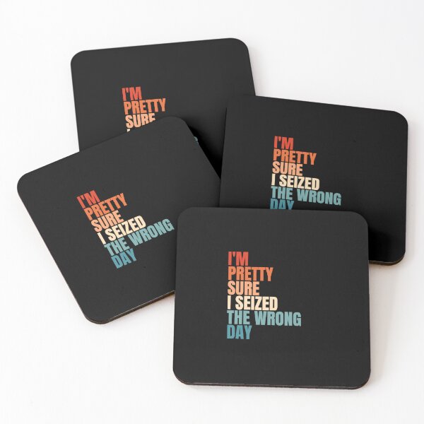 Item preview, I'm Pretty Sure I Seized The Wrong Day - Seize The Day designed and sold by Dondonmart.