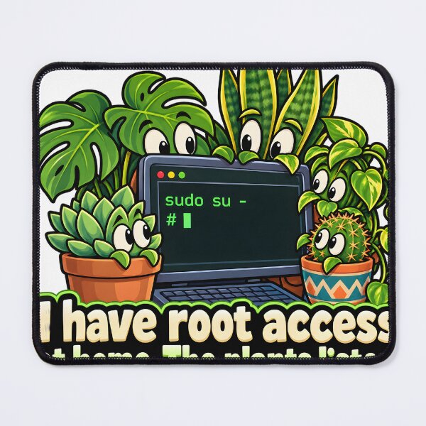 Item preview, I Have Root Access at Home The Plants Listen Sudo designed and sold by JAZZY-DESIGN.