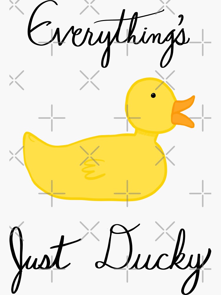 "Everything’s Just Ducky" Sticker by TomSqrd Redbubble